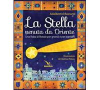 La stella venuta da Oriente. Una fiaba di Natale per grandi e per bambini
