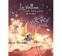 La stellina che aveva paura di cadere. Ediz. a colori
