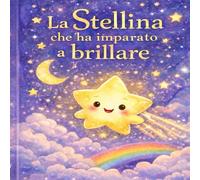 LA STELLINA CHE HA IMPARATO A BRILLARE
