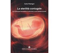La sterilità coniugale. La rivoluzione biomedica in soccorso a una malattia sociale