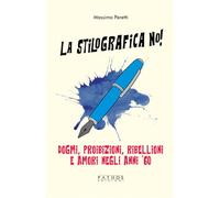 La stilografica no! Dogmi, proibizioni, ribellioni e amori negli anni '60