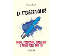 La stilografica no! Dogmi, proibizioni, ribellioni e amori negli anni '60