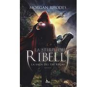La stirpe dei ribelli. La saga dei tre regni