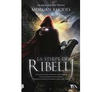 La stirpe dei ribelli. La saga dei tre regni