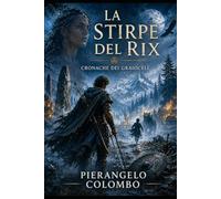 La stirpe del rix: Cronache dei Graioceli