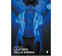 La stirpe della sirena - Kon Satoshi