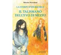 La stirpe di iperborea. Il talismano dell'Evo di Mezzo