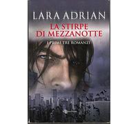 La stirpe di mezzanotte. I primi tre romanzi: Il bacio di mezzanotte-Il bacio cremisi-Il bacio perduto