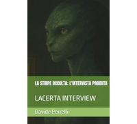 LA STIRPE OCCULTA: L'INTERVISTA PROIBITA: LACERTA INTERVIEW