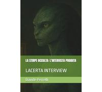 LA STIRPE OCCULTA: L'INTERVISTA PROIBITA: LACERTA INTERVIEW