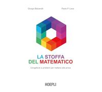 LA STOFFA DEL MATEMATICO. CONGETTURE E PROBLEMI PER METTERSI ALLA PROVA -