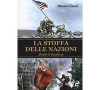 La stoffa delle nazioni. Storie di bandiere