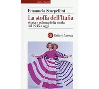 La stoffa dell'Italia. Storia e cultura della moda dal 1945 a oggi