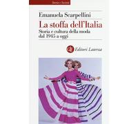 La stoffa dell'Italia. Storia e cultura della moda dal 1945 a oggi [Pocket Book]