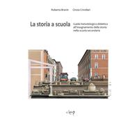 La storia a scuola. Guida metodologico-didattica all'insegnamento della st...