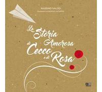 La storia amorosa di Cecco e di Rosa. Ediz. illustrata