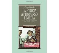 La storia attraverso i media. Immagini, propaganda e cultura in Italia dal fascismo alla Repubblica