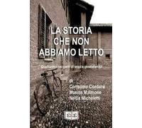 La storia che non abbiamo letto. Quattordici racconti di eroica quotidianità
