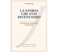 LA STORIA CHE STAI DIVENTANDO: SCRIVERE PER CONOSCERSI E ORIENTARSI