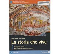 La storia che vive. Per le Scuole superiori. Con e-book. Con espansione online (Vol. 1)