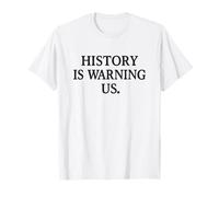 La Storia Ci avverte la Resistenza alle proteste politiche Maglietta