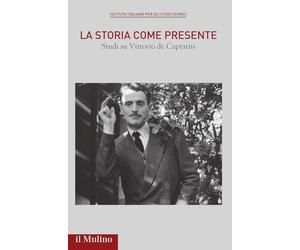La storia come presente. Studi su Vittorio De Caprariis