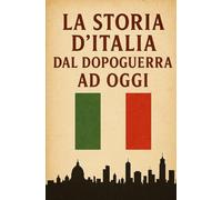 La storia d’Italia dal dopoguerra ad oggi