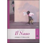 La storia de Il naso raccontata da Andrea Camilleri. Ediz. illustrata
