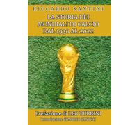 La Storia dei Mondiali di Calcio dal 1930 al 2022