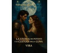 La Storia dei Potenti e Le Custodi della Luna: Il Tempo dei Segni