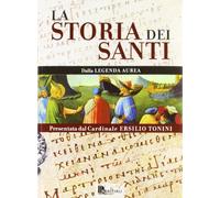 La storia dei santi. Dalla legenda aurea