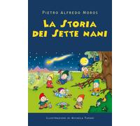 La storia dei sette nani di Pietro Alfredo Moros, 2020, Youcanprint