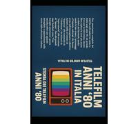 La Storia dei Telefilm degli Anni ’80 in Italia