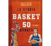 La storia del basket in 50 ritratti - Dan Peterson, Umberto Zapelloni - 2021