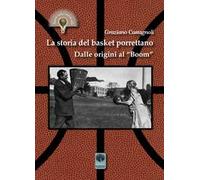 La storia del basket porrettano. Dalle origini al «boom». Ediz. illustrata