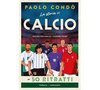La storia del calcio in 50 ritratti. Nuova ediz.