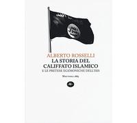 La storia del califfato islamico e le pretese egemoniche dell'Isis