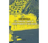 La storia del campo di concentramento di Mauthausen