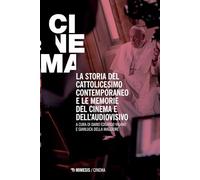 La storia del cattolicesimo contemporaneo e le memorie del cinema e dell'a...