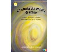 La storia del chicco di grano