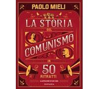 La storia del comunismo in 50 ritratti