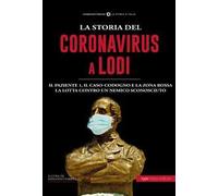 La storia del Coronavirus a Lodi e in Lombardia