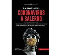La storia del Coronavirus a Salerno e in Campania. Dalle pandemie del passato ai giorni nostri