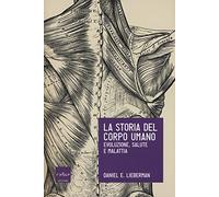 La storia del corpo umano. Evoluzione, salute e malattia