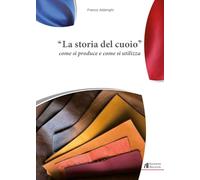 La storia del cuoio. Come si produce e come si utilizza