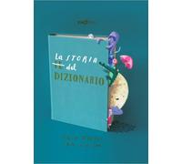 La storia del dizionario. Ediz. a colori