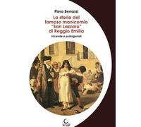 La storia del famoso manicomio «San Lazzaro» di Reggio Emilia. Vicende e protagonisti