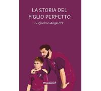 La storia del figlio perfetto