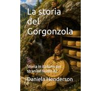La storia del Gorgonzola: Storia in italiano per stranieri livello A2