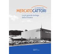 La storia del Mercato Cattori. La più grande bottega della Svizzera